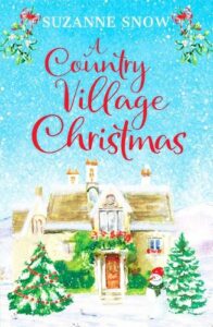 Book cover for A Country Village Christmas by Suzanne Snow. Snow is falling on a stylised cottage with Christmas trees either side of the door and a snowman