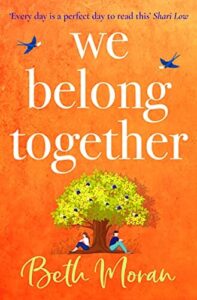 book cover for We Belong Together by Beth Moran. Orange background with with text. A swallow is flying either side of the cover at the top of the book. In the middle is a stylised tree with a man sitting one side of the trunk and a woman sitting on the other side, facing away from each other