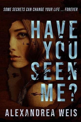 Book cover for Have You Seen Me? by Alexandrea Weis.  Faint face and top half of a white woman