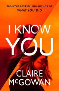 Book cover for I Know You by Claire McGowan. Split with orange and a male face and yellow and a female face