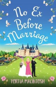 book cover for No Ex Before Marriage by Portia MacIntosh. Fairy tale castle with turrets in the background with a bride and groom in wedding attire and a young woman in pink stood between them on the grass