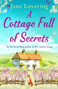 book cover for A Cottage Full of Secrets by Jane Lovering. A cottage stands in the middle of the cover with hills in the background, a wildflower garden in front and a fox sat on the path