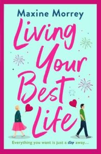 book cover Living Your Best Life by Maxine Morrey. The title is in pink and covers the whole image. At the bottom, a woman is walking off to the left and a male off to the right. There are fireworks dotted around the cover