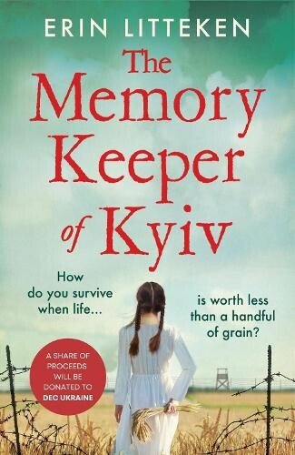 book cover for The Memory Keeper of Kyiv by Erin Litteken.  A young woman holding a sheaf of corn behind her book stands in front of barbed wire overlooking a wheat field