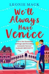 book cover for We'll Always Have Venice by Leonie Mack. A young couple hug in front of water boats on a canal