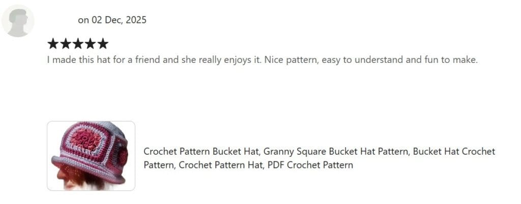 5 star Etsy review 2nd Dec 2025 "I made this hat for a friend and she really enjoys it.  Nice pattern, easy to understand and fun to make."