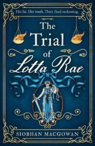 book cover for The Trail of Lotta Rae by Siobhan MacGowan. Dark blue background with symbols of justice - weighing scales either side but full of fire, justice tarot image, sword and owl
