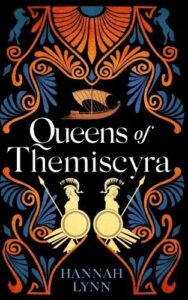book cover for Queens of Themiscyra by Hannah Lynn. Orange a blue decoration around the outside of the book with two Roman soldiers back to back in the middle and a long boat above the title