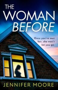 book cover for The Woman Before by Jennifer Moore. A woman's outline is seen on the top floor of a house