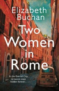 book cover for Two Women in Rome by Elizabeth Buchan. A narrow Rome street in the late 1970's