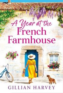 Book cover for A Year at the French Farmhouse by Gillian Harvey. A woman in a yellow dress and sunhat is walking towards the door of a farmhouse