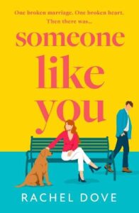 book cover for Someone Like You by Rachel Dove. A vector of a woman sat on a park bench with a dog and a man walking by and looking sideways at the woman