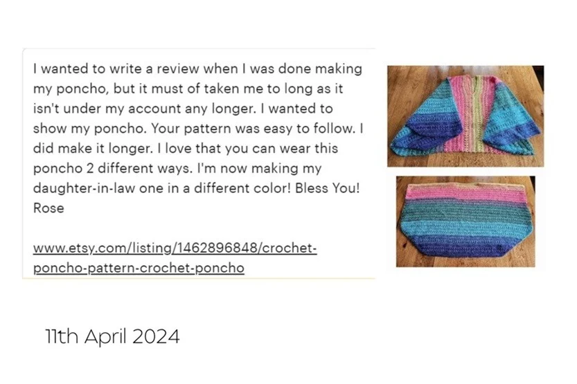 Testimonial from a customer on Etsy with a photo of the finished crochet poncho. Text reads: I wanted to write a review when I was done making my poncho, but it must have taken me to long as it isn't under my account any longer. I wanted to show my poncho. Your pattern was easy to follow. I did make it longer. I love that you can wear this poncho two different ways. I'm now making my daughter-in-law one with a different color!