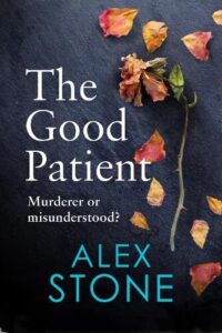Book cover for The Good Patient by Alex Stone. A dark background has scattered rose petals along the right half with the book title in white on the left and author name in blue on the bottom