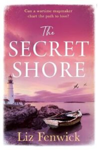 book cover for The Secret Shore by Liz Fenwick. A row boat is moored to a rocky headland with a lighthouse a few steps back and spitfires flying overhead