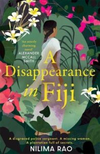 book cover for A Disappearance in Fiji by Nilima Rao. A woman in traditional dress is walking through flowers