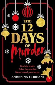 Book cover for the 12 Days of Murder by Andreina Cordani. A black background with red and gold baubles dangling down and white snowflakes