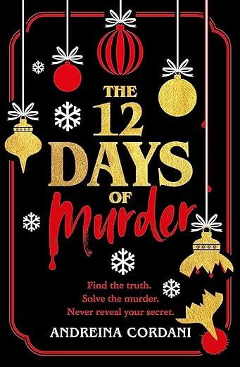 Book cover for the 12 Days of Murder by Andreina Cordani.  A black background with red and gold baubles dangling down and white snowflakes