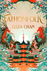 book cover for Fathomfolk by Eliza Chan. Two water dragons are either side of a building that is underwater