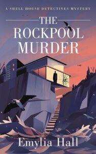 Book cover for The Rockpool Murder by Emylia Hall. A house is perched on the edge of a cliff with the outline of a person showing in the light