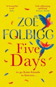Book cover for Five Days by Zoe Folbigg. Two colourful parrots are flying with loose feather dotted around the cover. The background is yellow.