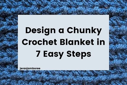 Holding image for post.  Background granite stitch in blue with a text overlay 'design a chunky crochet blanket in 7 easy steps'