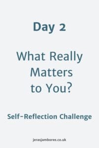 Holding image. Text reads "Day 2 What Really Matters to You?" Underneath reads "Self Reflection Challenge" At the bottom is jerasjamboree.co.uk