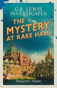 Book cover of The Mystery at Rake Hall by Maureen Paton, part of the "C.S. Lewis Investigates" series. The title is in bold red and yellow lettering over a moody blue sky, with an illustration of historic Oxford-style buildings below, including domes and spires, evoking a classic mystery atmosphere.