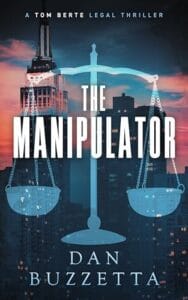 Book cover of The Manipulator by Dan Buzzetta, featuring a stylised set of weighing scales over a city skyline at dusk, with tall buildings in the background. The title appears in bold white lettering, with the author’s name at the bottom, creating a dark and suspenseful legal thriller atmosphere.