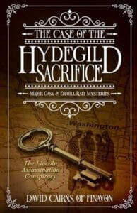 Book cover for The Case of the Hydegild Sacrifice, part of the Major Gask & Erroll Rait Mysteries series. The design features a vintage map of Washington, D.C., a large ornate key, and the text “The Lincoln Assassination Conspiracy” in red. Author name “David Cairns of Finavon” is displayed at the bottom.